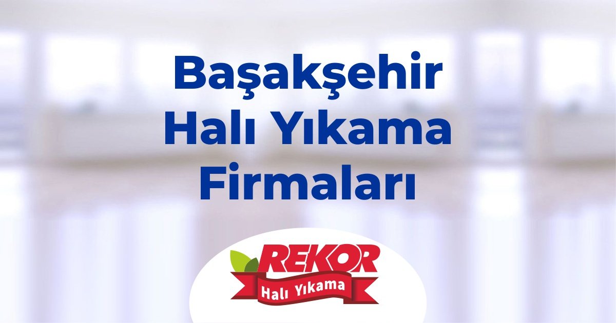 Başakşehir Halı Yıkama Firmaları