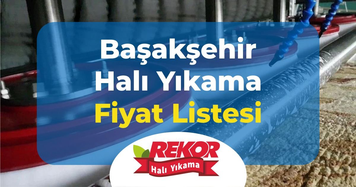 Başakşehir Halı Yıkama Fiyatları